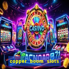 copper boom slots paga mesmo