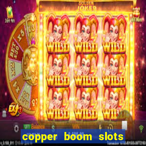 copper boom slots paga mesmo