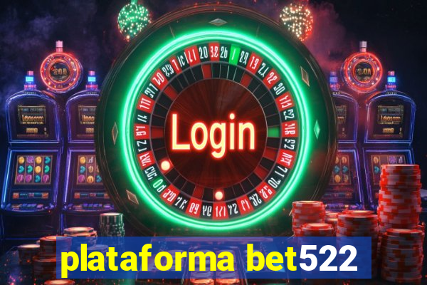 plataforma bet522