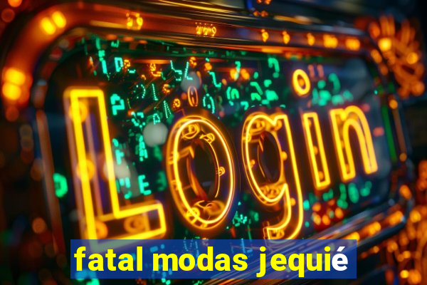 fatal modas jequié