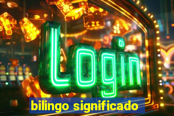 bilingo significado