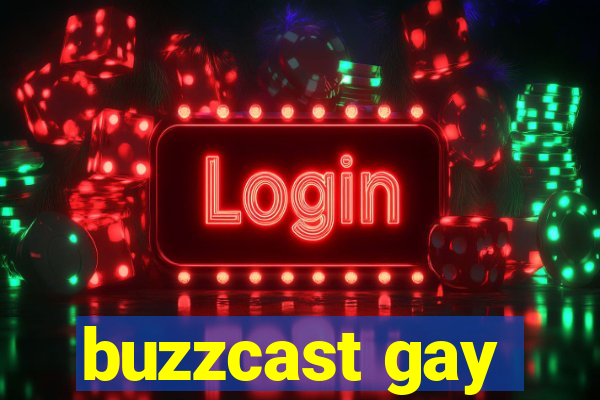 buzzcast gay