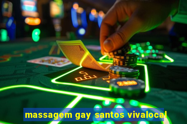 massagem gay santos vivalocal