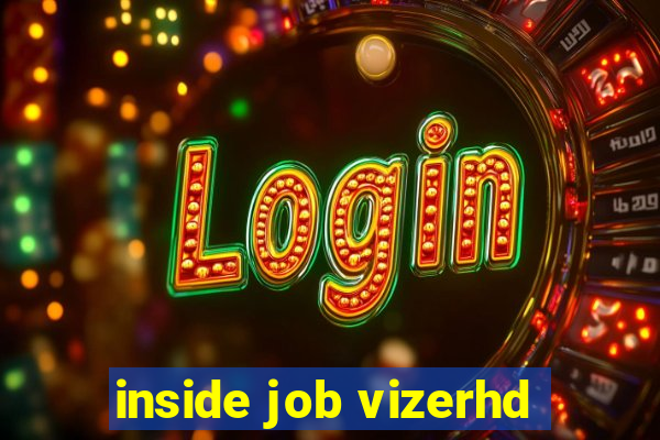 inside job vizerhd