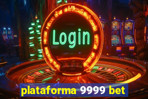 plataforma 9999 bet