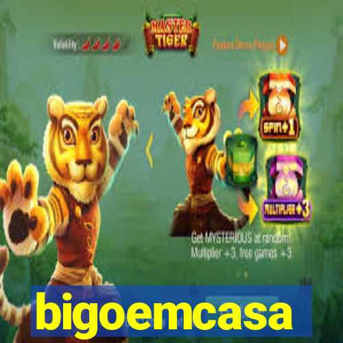 bigoemcasa