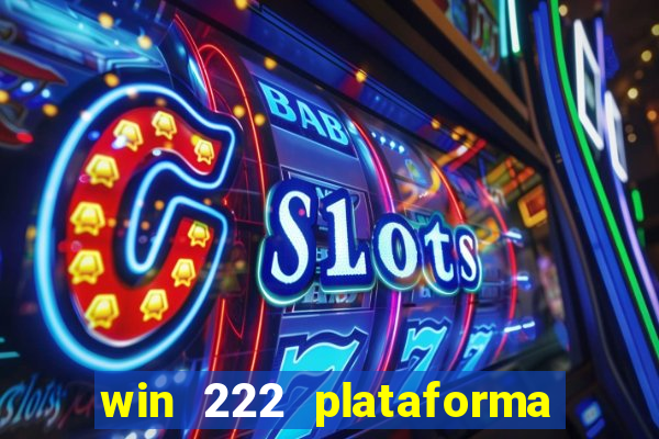 win 222 plataforma de jogos