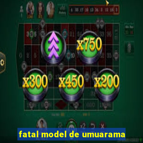 fatal model de umuarama