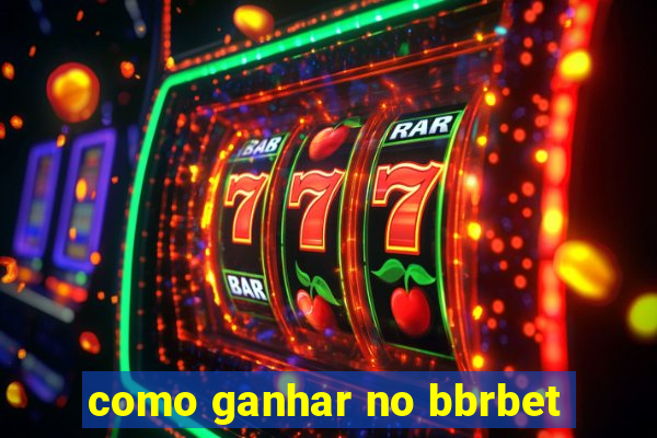 como ganhar no bbrbet