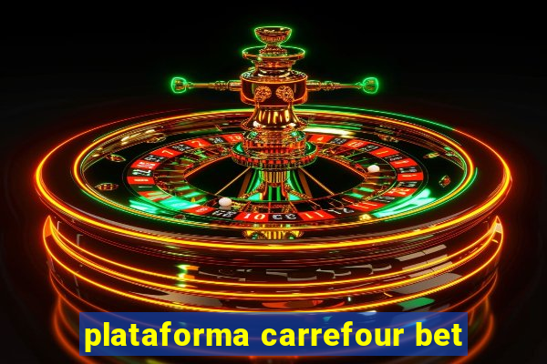 plataforma carrefour bet