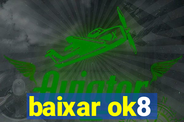 baixar ok8