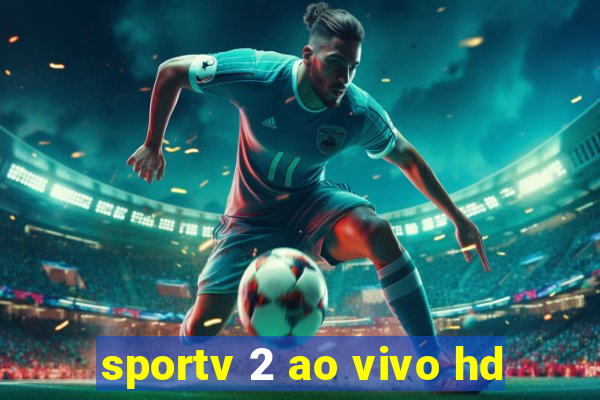 sportv 2 ao vivo hd