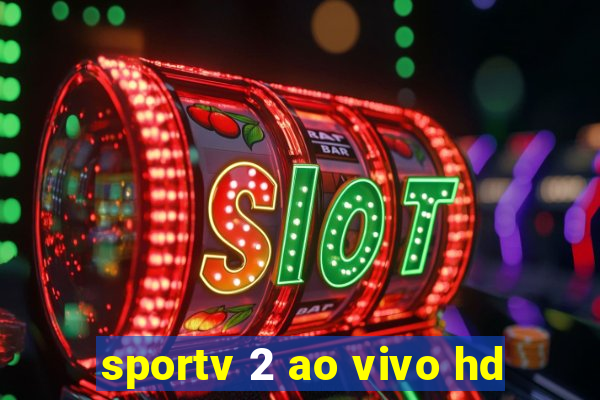 sportv 2 ao vivo hd