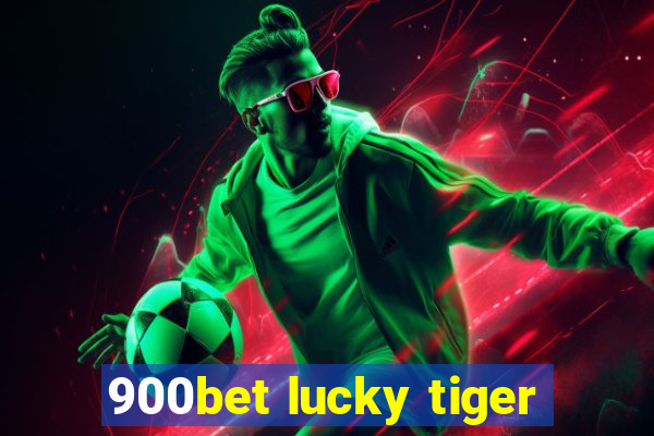 900bet lucky tiger