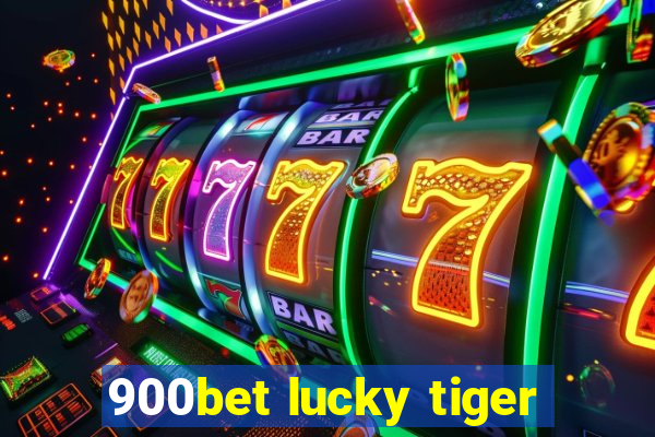 900bet lucky tiger