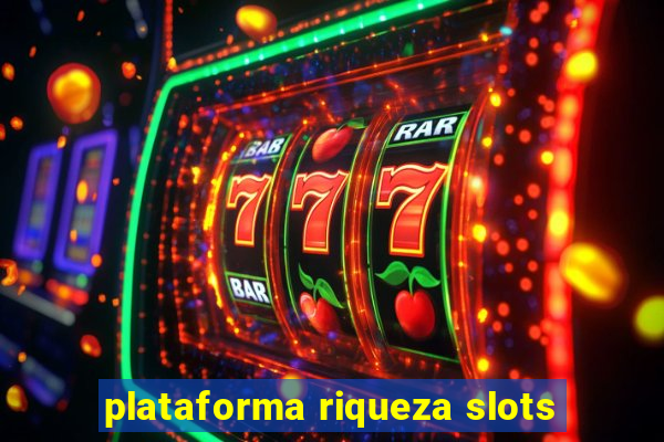 plataforma riqueza slots