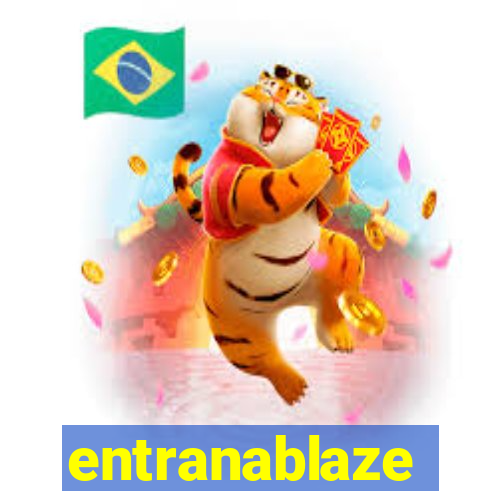 entranablaze