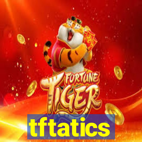 tftatics