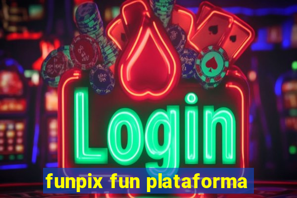 funpix fun plataforma