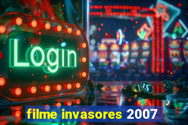 filme invasores 2007