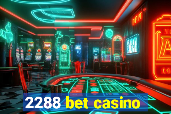 2288 bet casino