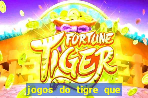 jogos do tigre que dao bonus no cadastro