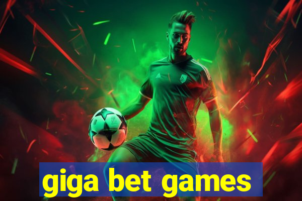 giga bet games