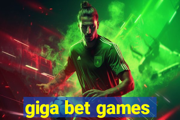 giga bet games