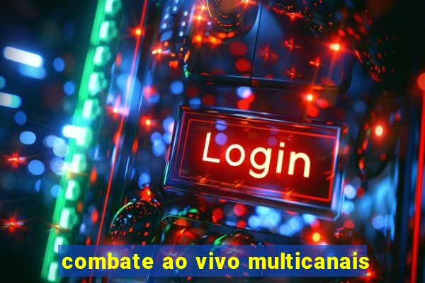 combate ao vivo multicanais