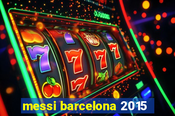 messi barcelona 2015