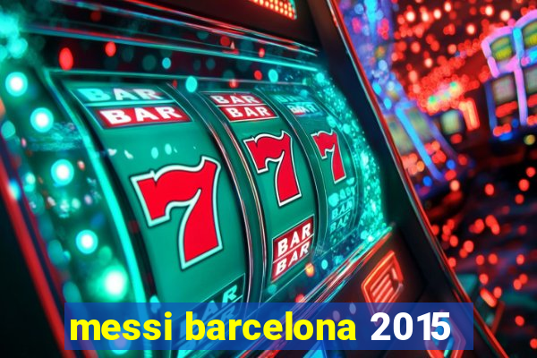 messi barcelona 2015