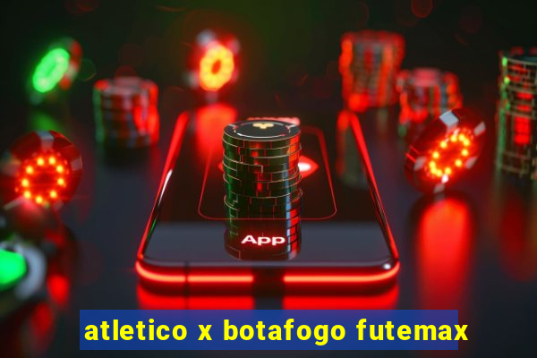 atletico x botafogo futemax