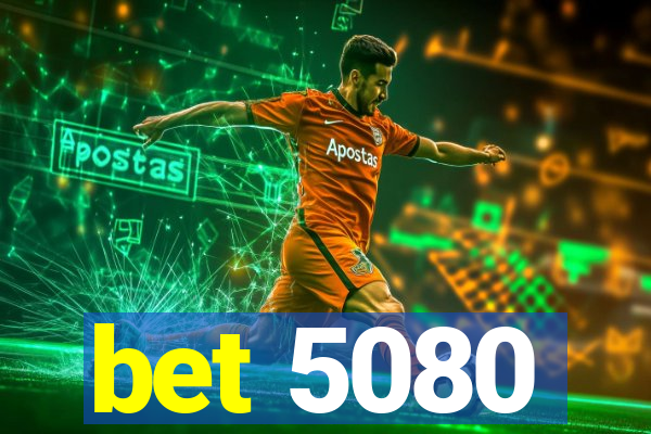 bet 5080