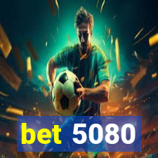 bet 5080