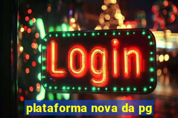 plataforma nova da pg