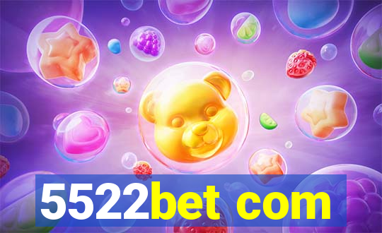 5522bet com