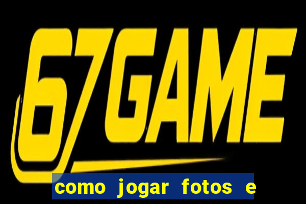 como jogar fotos e videos na nuvem