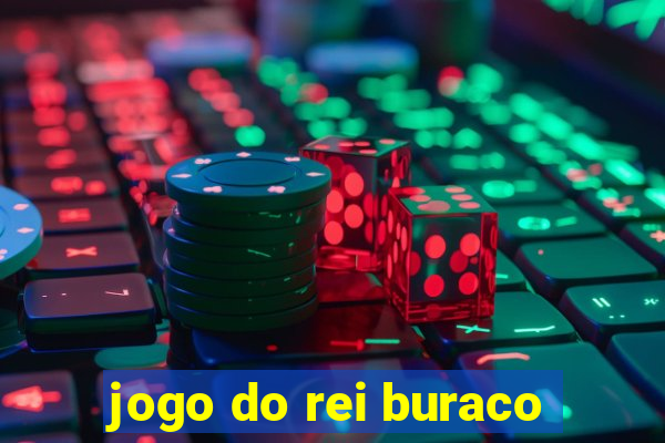 jogo do rei buraco