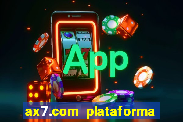 ax7.com plataforma de jogos