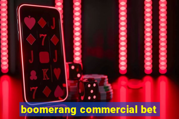 boomerang commercial bet