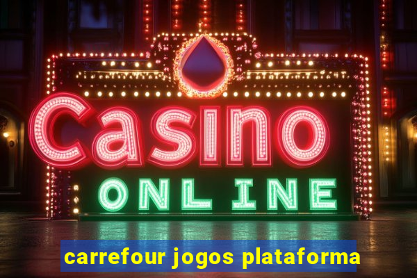 carrefour jogos plataforma