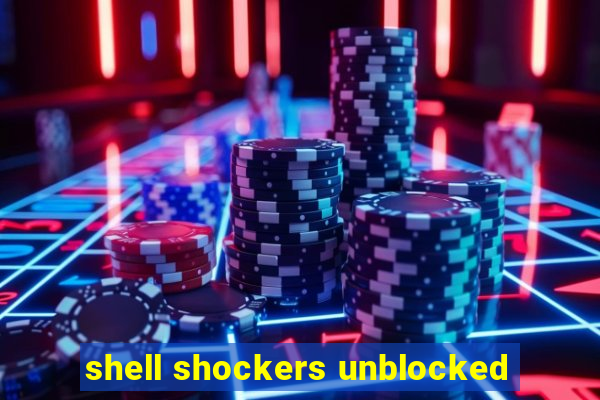 shell shockers unblocked