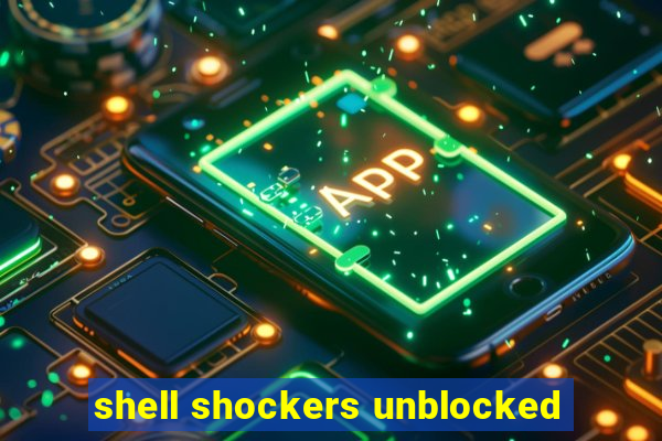 shell shockers unblocked