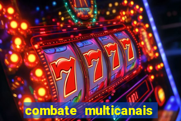 combate multicanais ao vivo