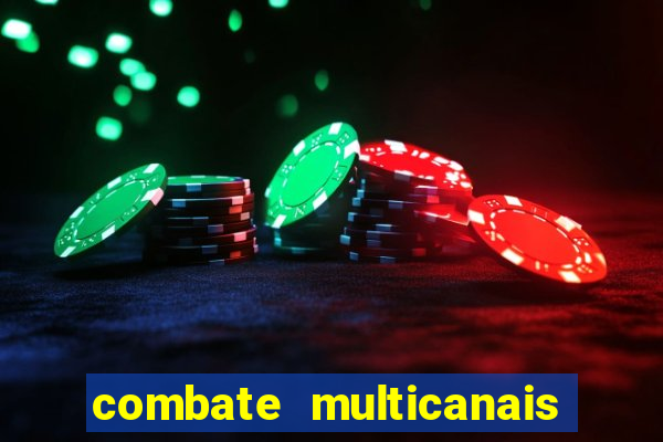 combate multicanais ao vivo