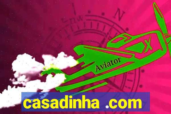 casadinha .com