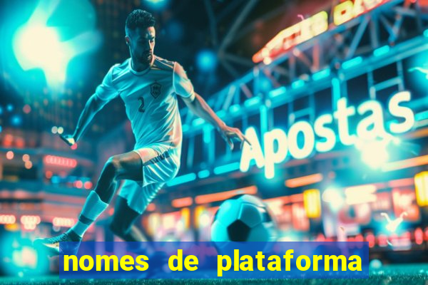 nomes de plataforma de jogos de aposta