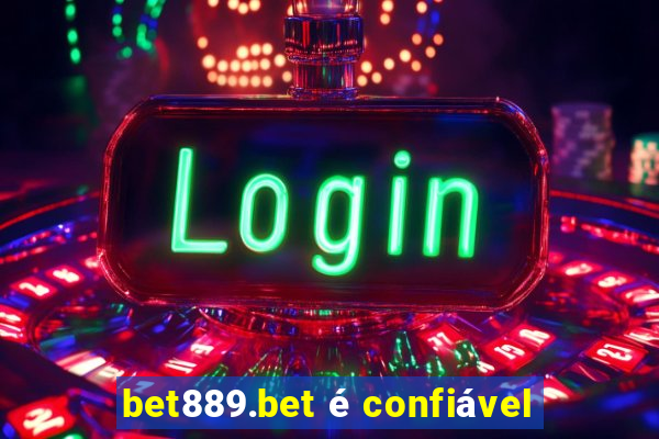 bet889.bet é confiável