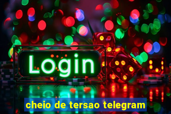 cheio de tersao telegram