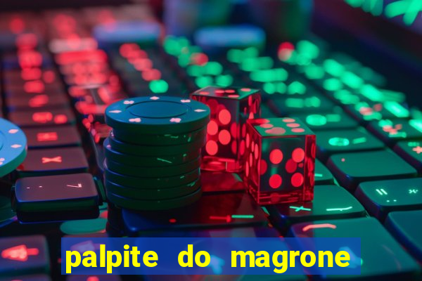 palpite do magrone para federal